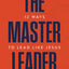 The Master Leader: 12 Ways to Lead Like Jesus