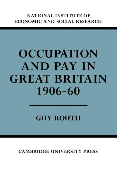 Occupation and Pay in Great Britain 1906-60 (Economic and Social Studies, 24)