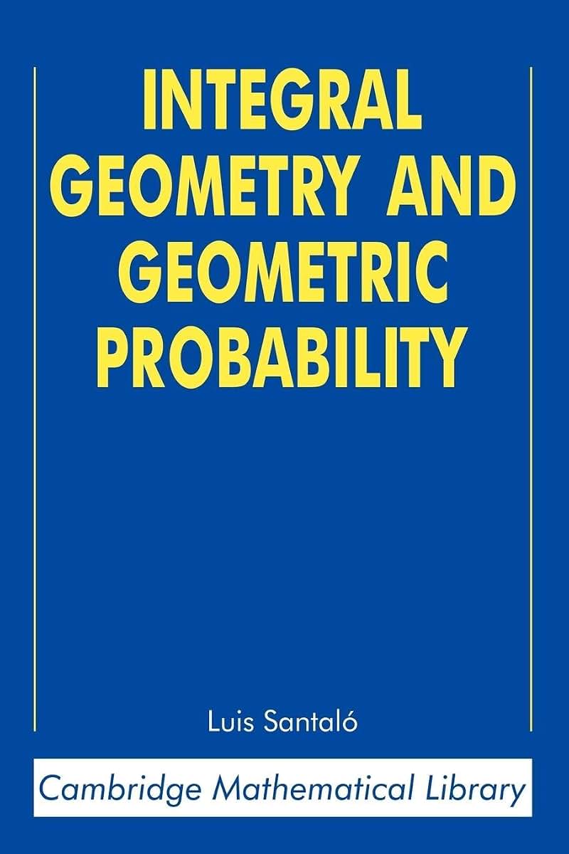 Integral Geometry and Geometric Probability (Cambridge Mathematical Library)