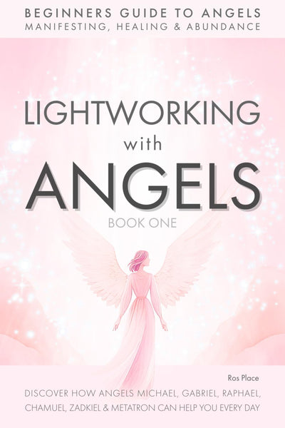 Lightworking with Angels Book 1: A Guide to Manifesting, Healing, Attracting Abundance and Success with Archangel Michael, Gabriel, Raphael, Chamuel, ... Angel Card Readings and Angelic Exercises