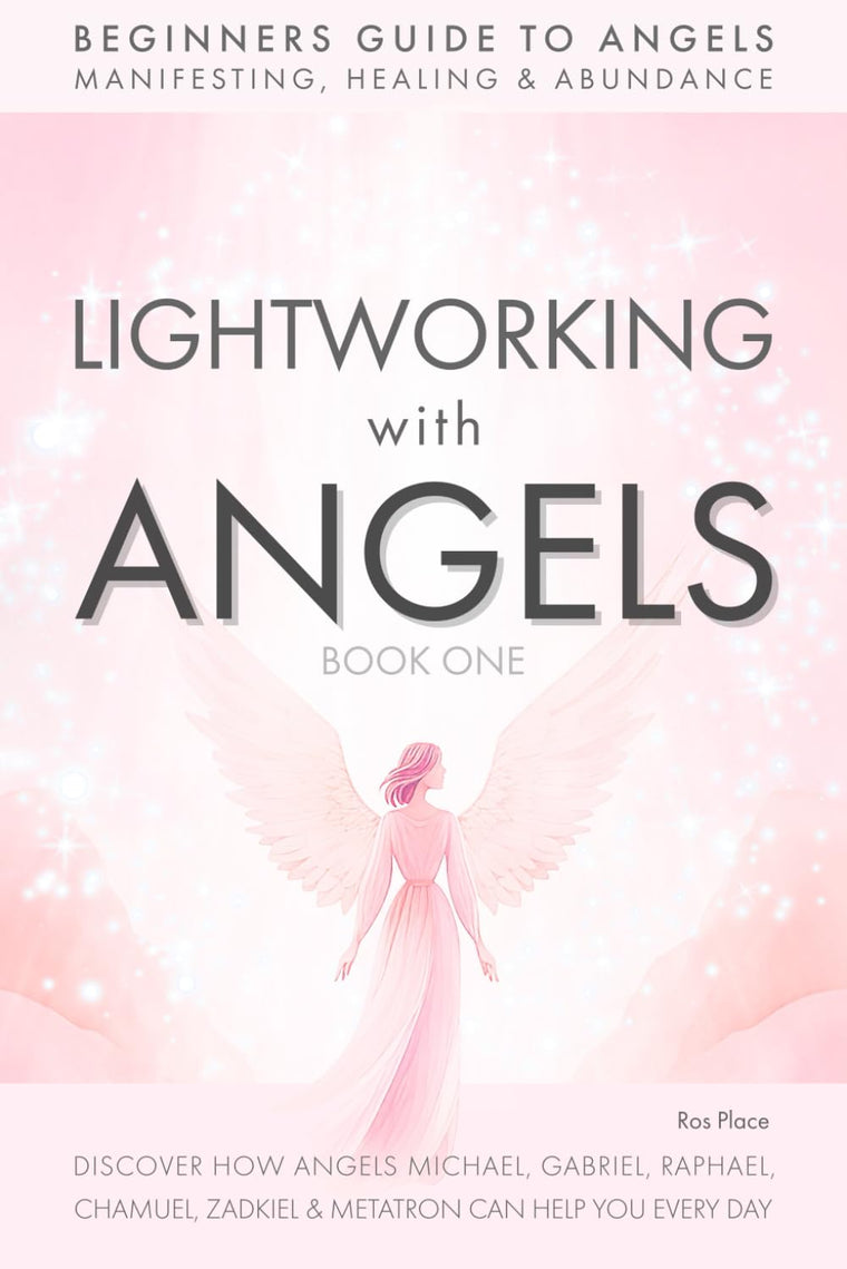 Lightworking with Angels Book 1: A Guide to Manifesting, Healing, Attracting Abundance and Success with Archangel Michael, Gabriel, Raphael, Chamuel, ... Angel Card Readings and Angelic Exercises