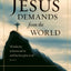 What Jesus Demands from the World (Paperback Edition)