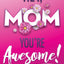 Hey, Mom You're Awesome! The Ultimate What I Love about Mom Fill-In-the-Blank Gift Book: (Things I Love about You Book for Mom  Prompted Fill in Blank I Love You Book) (I Love You Forever)