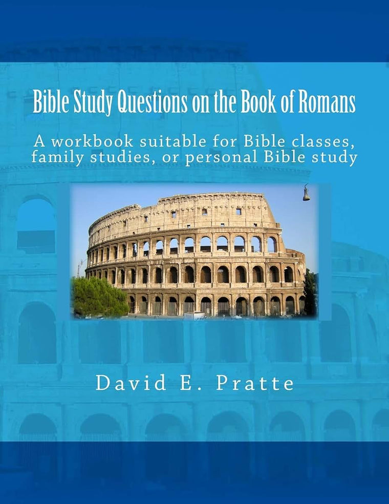Bible Study Questions on the Book of Romans: A workbook suitable for Bible classes, family studies, or personal Bible study