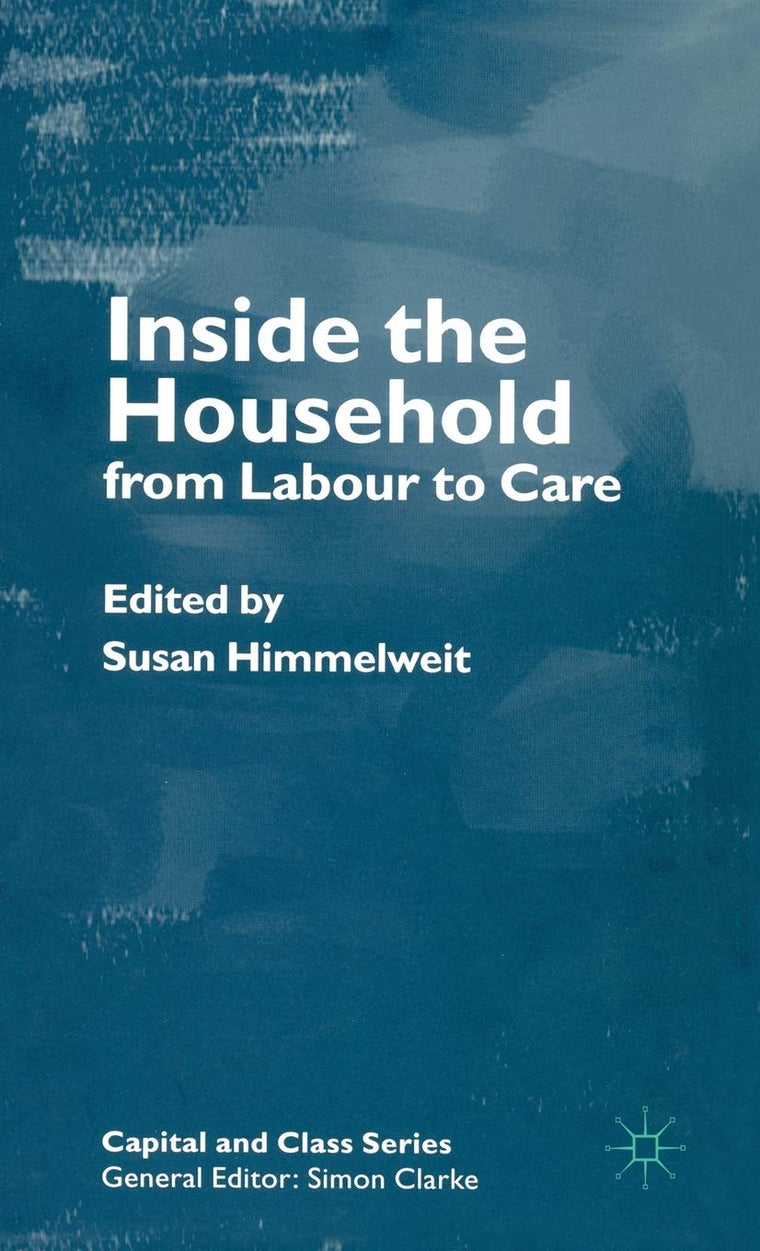 Inside the Household: From Labour to Care (Capital and Class)