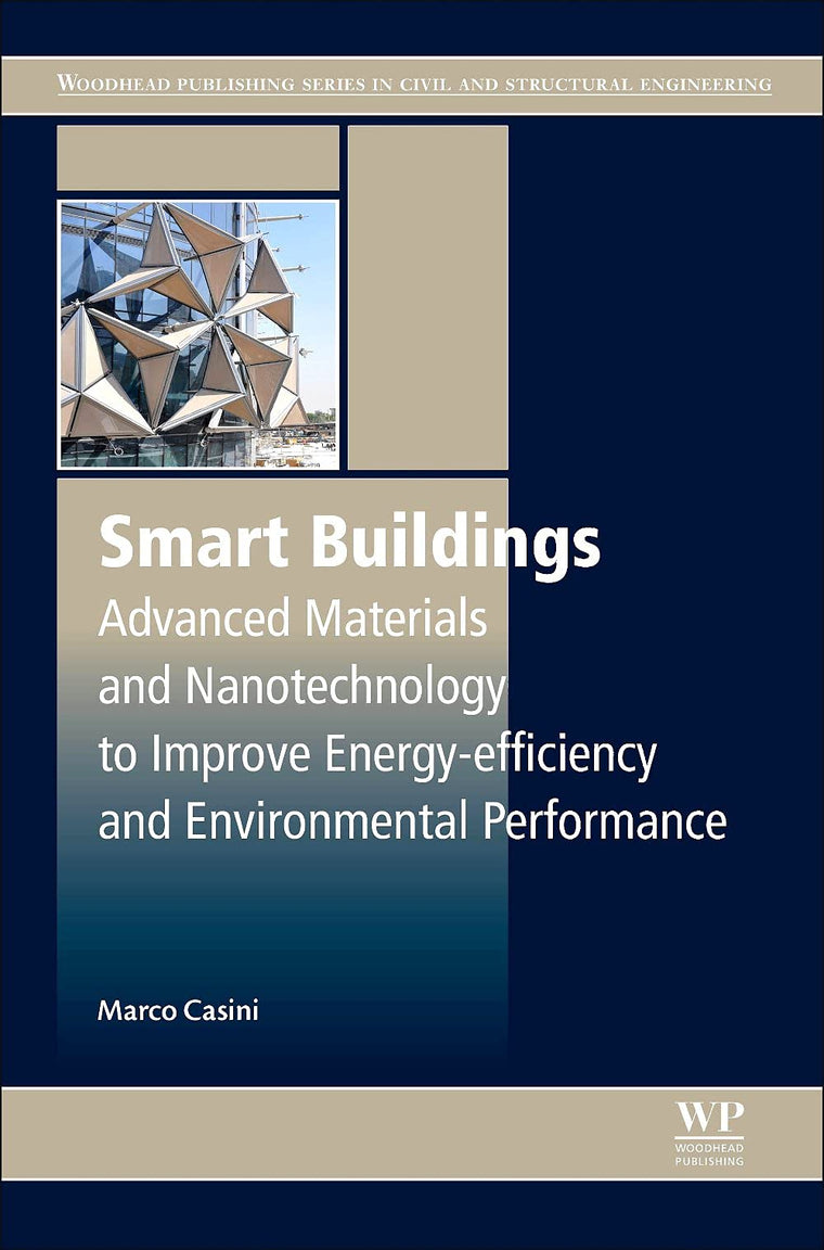 Smart Buildings: Advanced Materials and Nanotechnology to Improve Energy-Efficiency and Environmental Performance (Woodhead Publishing Series in Civil and Structural Engineering)