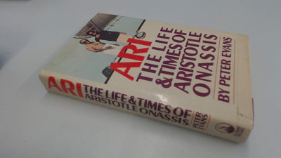 Ari: The Life and Times of Aristotle Socrates Onassis by Eva