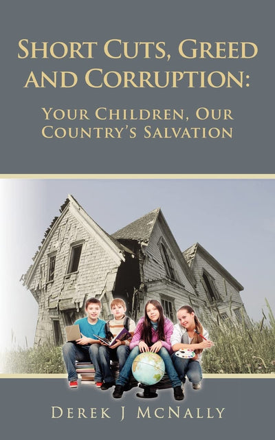 Short Cuts, Greed and Corruption: Your Children, Our Country's Salvation