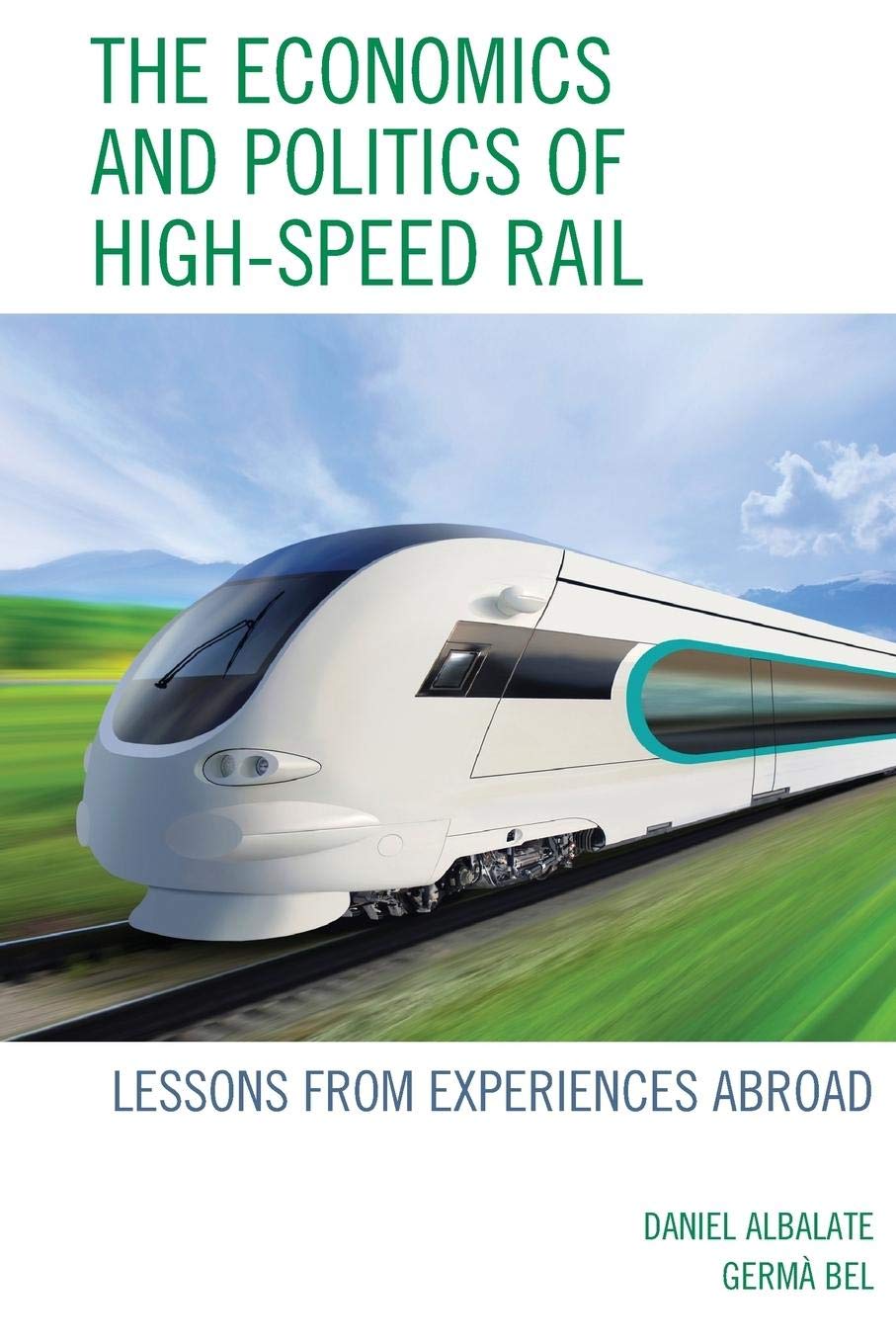 The Economics and Politics of High-Speed Rail: Lessons from