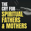 The Cry for Spiritual Fathers and Mothers