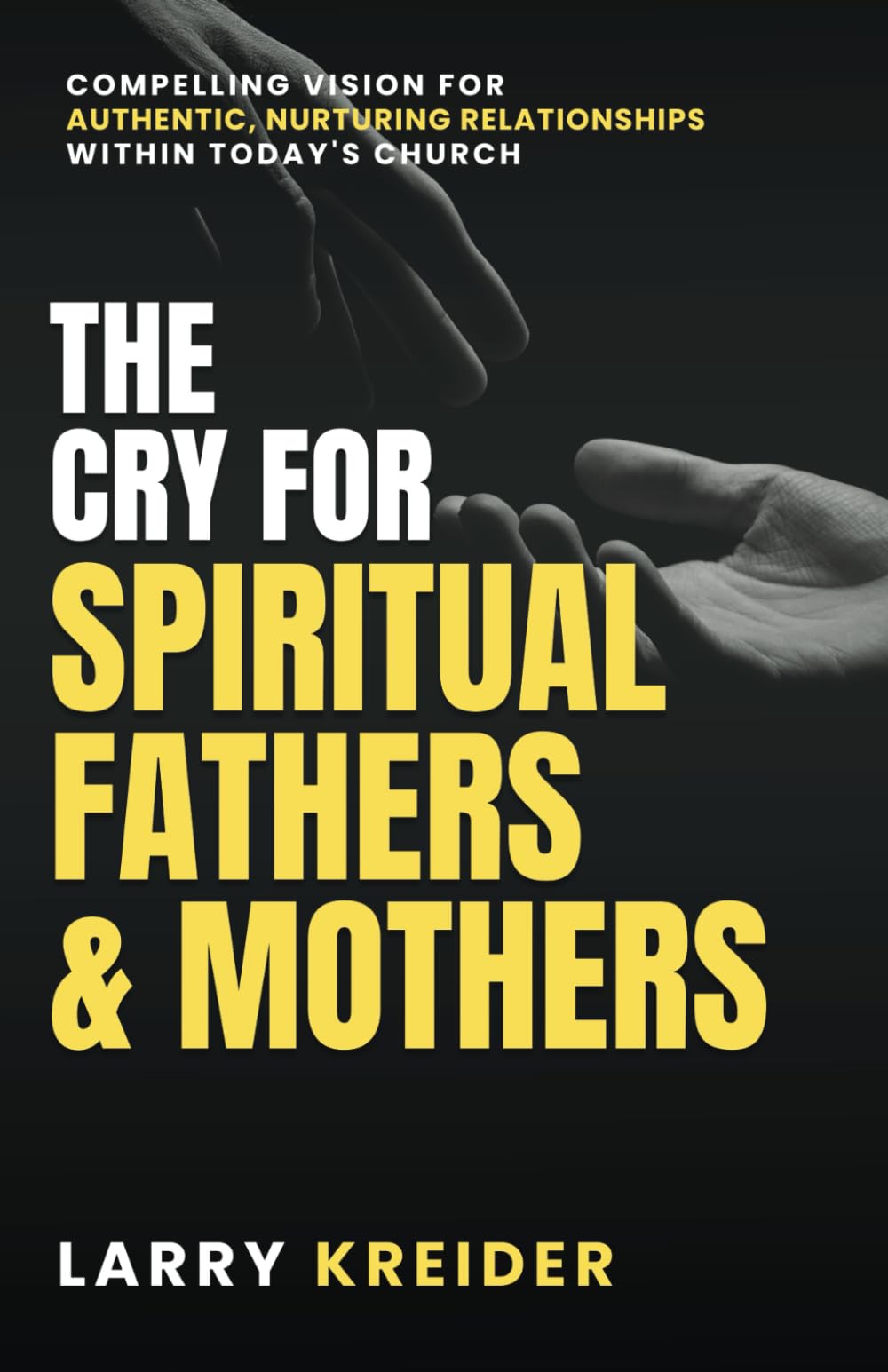 The Cry for Spiritual Fathers and Mothers