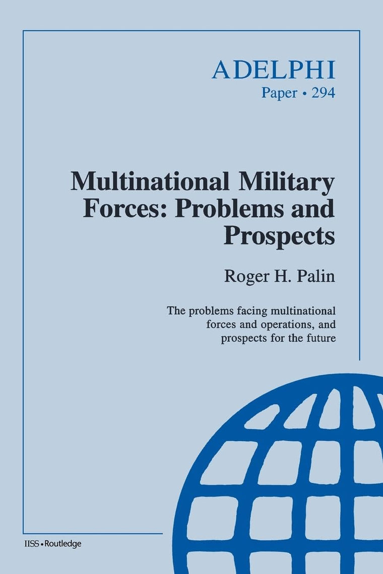Multinational Military Forces: Problems and Prospects (Adelphi series)