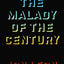 The Malady of the Century