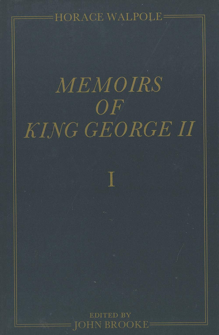 Memoirs of King George II: The Yale Edition of Horace Walpole's Memoirs