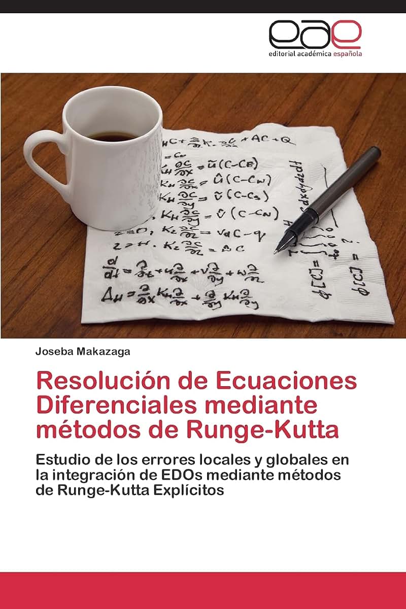 Resolución de Ecuaciones Diferenciales mediante métodos de Runge-Kutta: Estudio de los errores locales y globales en la integración de EDOs mediante métodos de Runge-Kutta Explícitos (Spanish Edition)