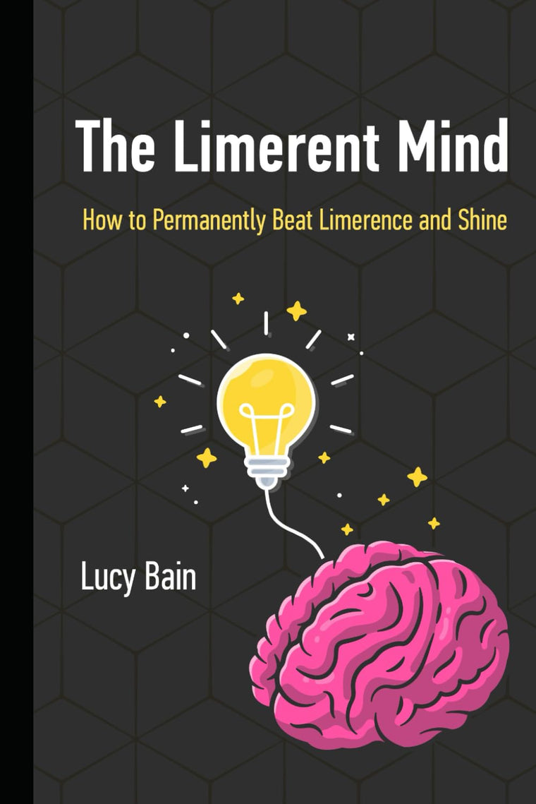 The Limerent Mind: How to Permanently Beat Limerence and Shine (Limerence Recovery)