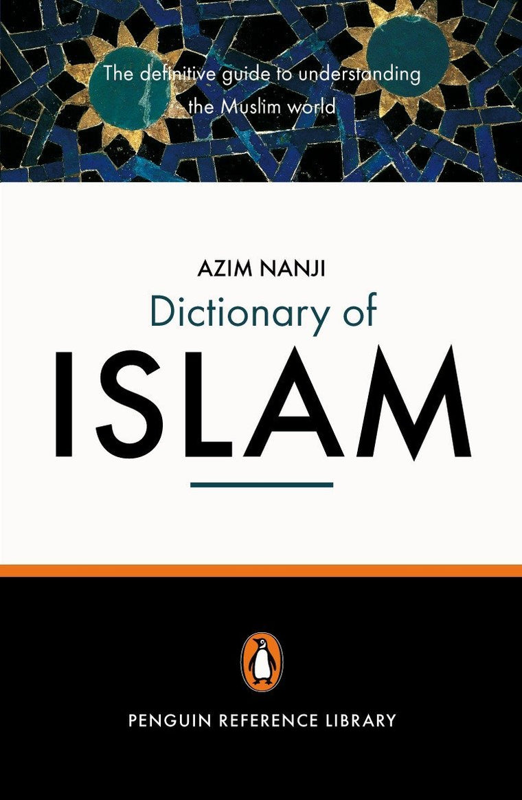 The Penguin Dictionary of Islam: The Definitive Guide to Understanding the Muslim World