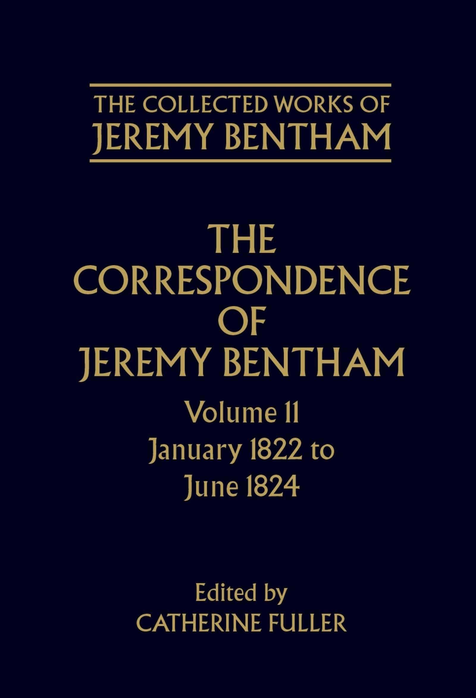 The Correspondence of Jeremy Bentham: Volume 11: January 1822 to June 1824 (The ^ACollected Works of Jeremy Bentham)