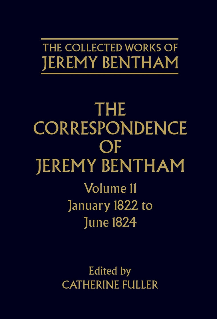 The Correspondence of Jeremy Bentham: Volume 11: January 1822 to June 1824 (The ^ACollected Works of Jeremy Bentham)