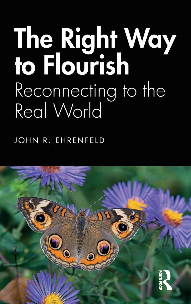 The Right Way to Flourish: Reconnecting to the Real World