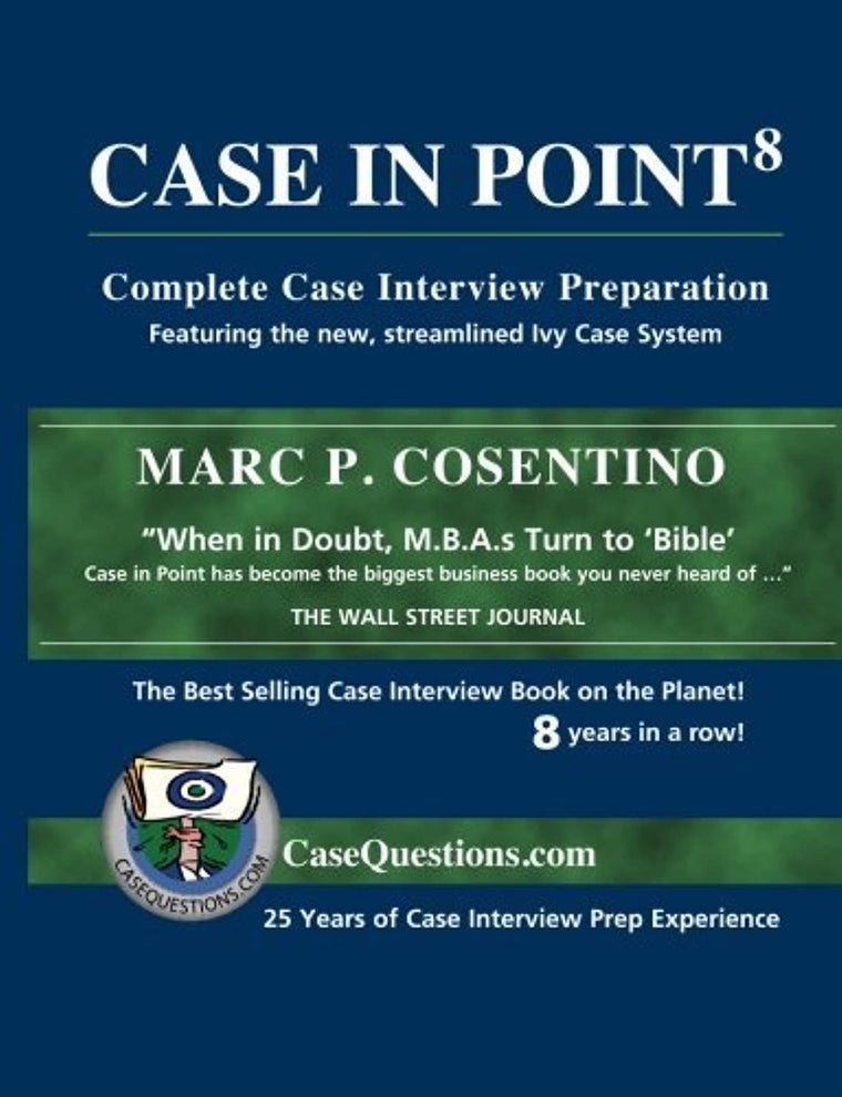Case In Point: Complete Case Interview Preparation, 8th Edition