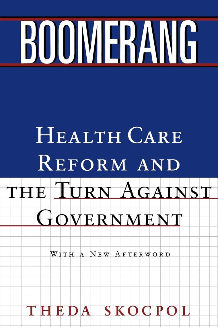 Boomerang: Health Care Reform and the Turn against Government