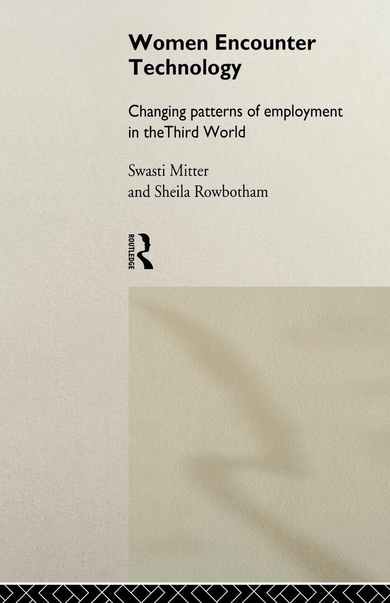 Women Encounter Technology: Changing Patterns of Employment in the Third World (UNU/INTECH Studies in New Technology and Development)