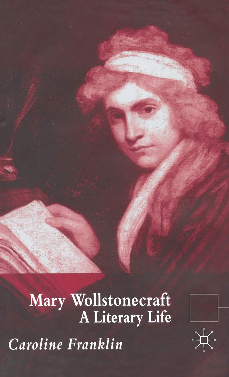 Mary Wollstonecraft: A Literary Life (Literary Lives)