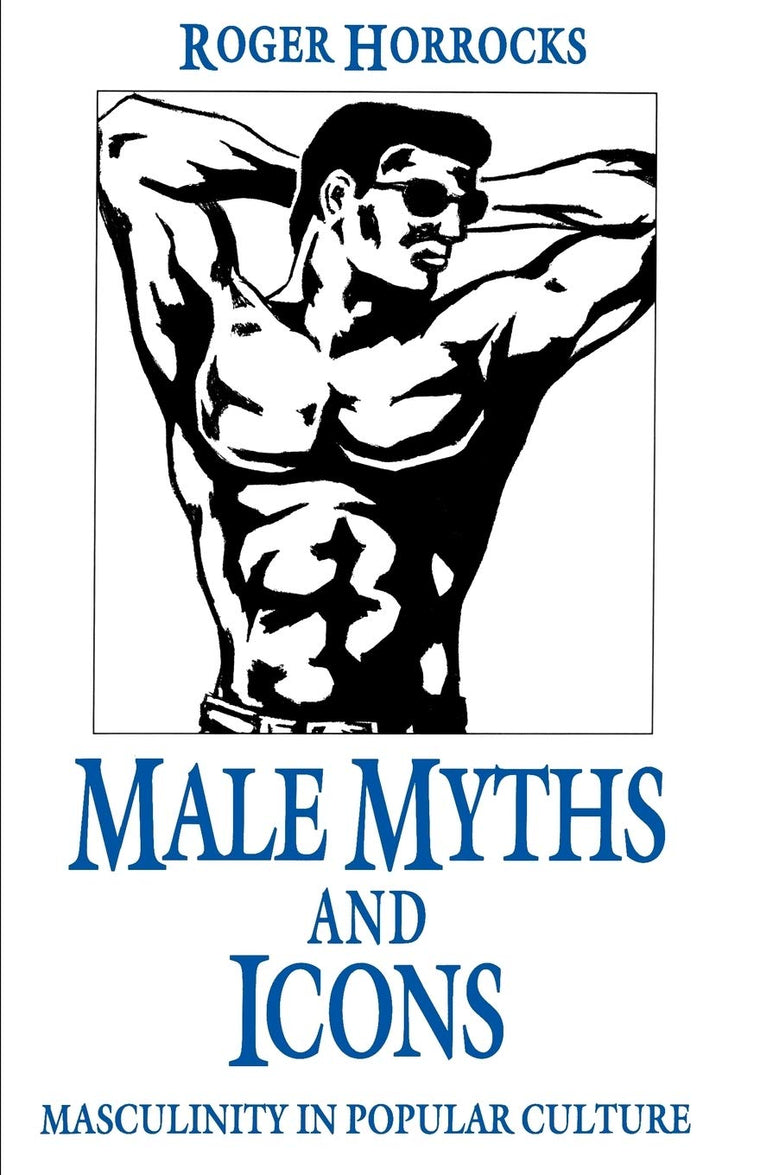 Male Myths and Icons: Masculinity in Popular Culture (Policy)