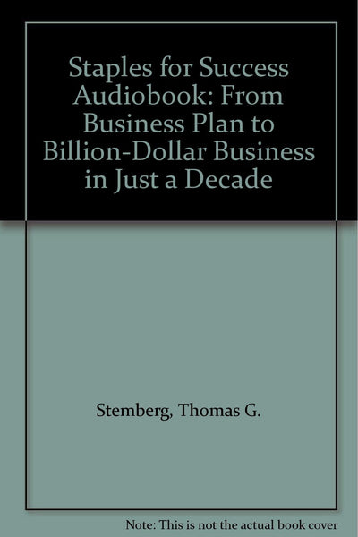 Staples for Success: From Business Plan to Billion-Dollar Business in Just a Decade