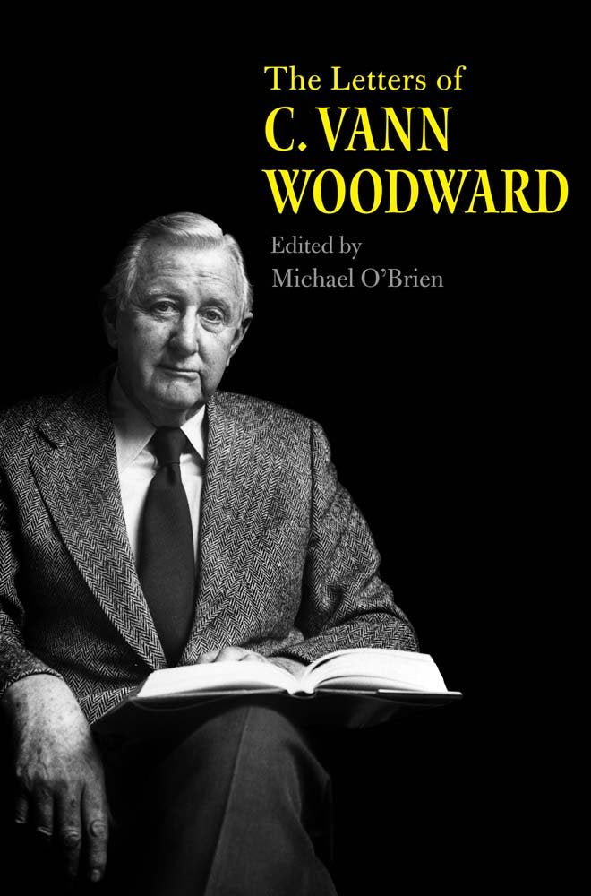 The Letters of C. Vann Woodward by Woodward, C. Vann