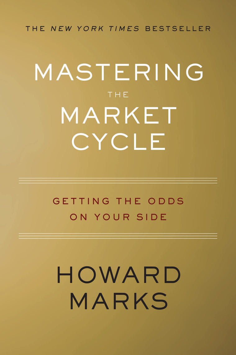 Mastering The Market Cycle: Getting the Odds on Your Side