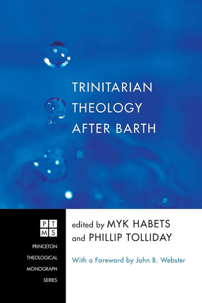Trinitarian Theology after Barth (Princeton Theological Monograph)