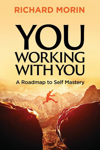 You Working With You: A Roadmap to Self Mastery