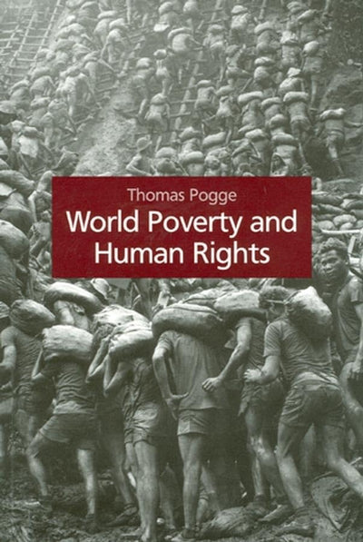 World Poverty and Human Rights: Cosmopolitan Responsibilities and Reforms
