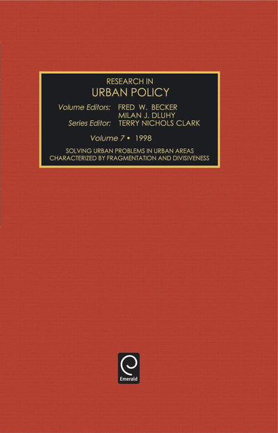 Solving Urban Problems in Urban Areas Characterized by Fragmentation and Divisiveness (Research in Urban Policy, 7)