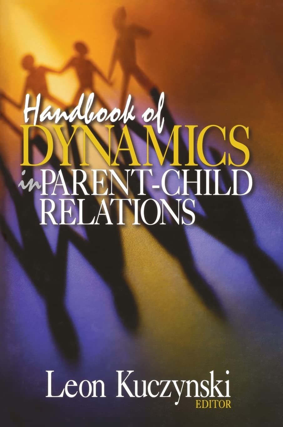 Handbook of Dynamics in Parent-Child Relations by Kuczynski,
