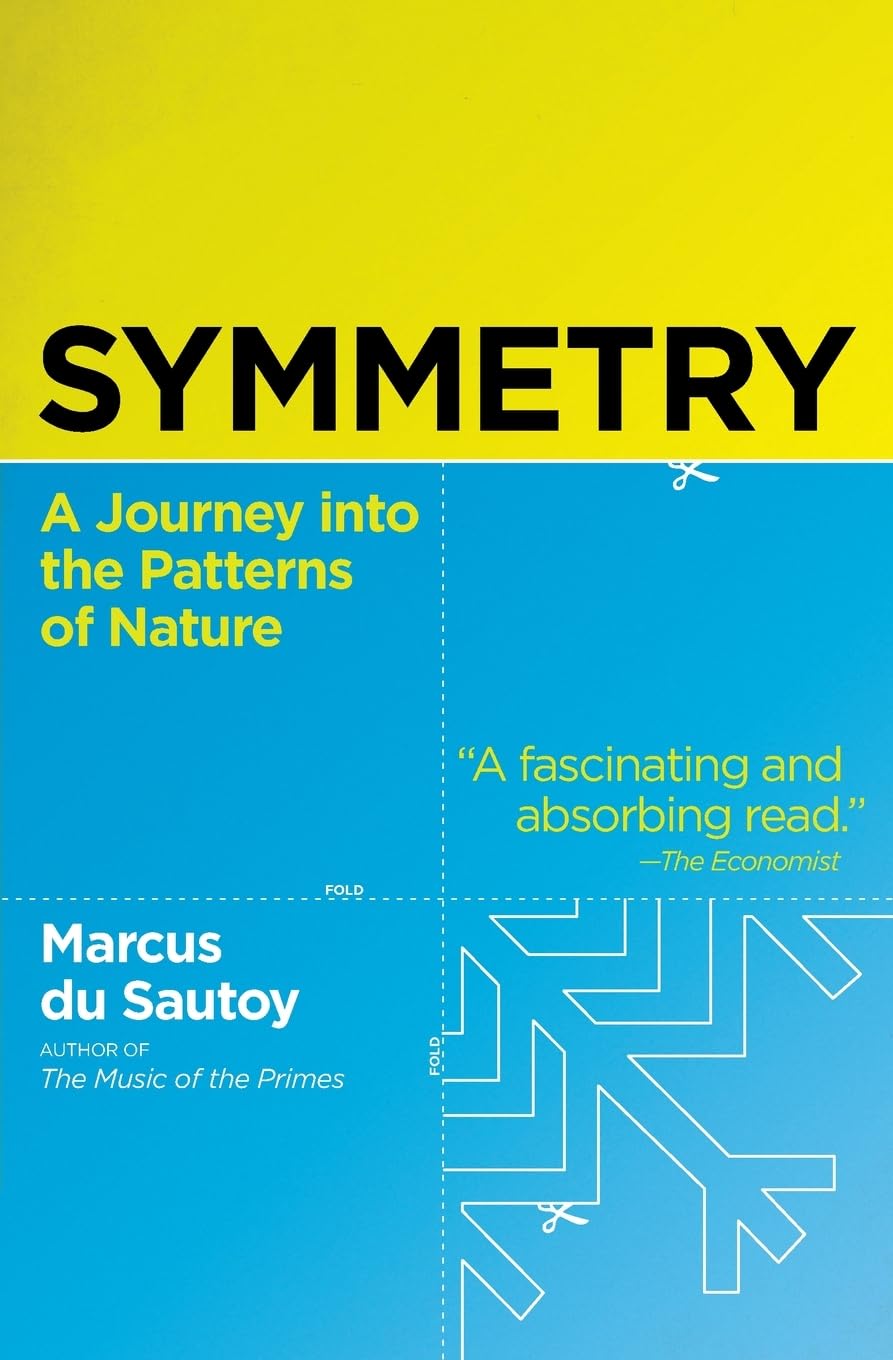 Symmetry: A Journey into the Patterns of Nature by du Sautoy