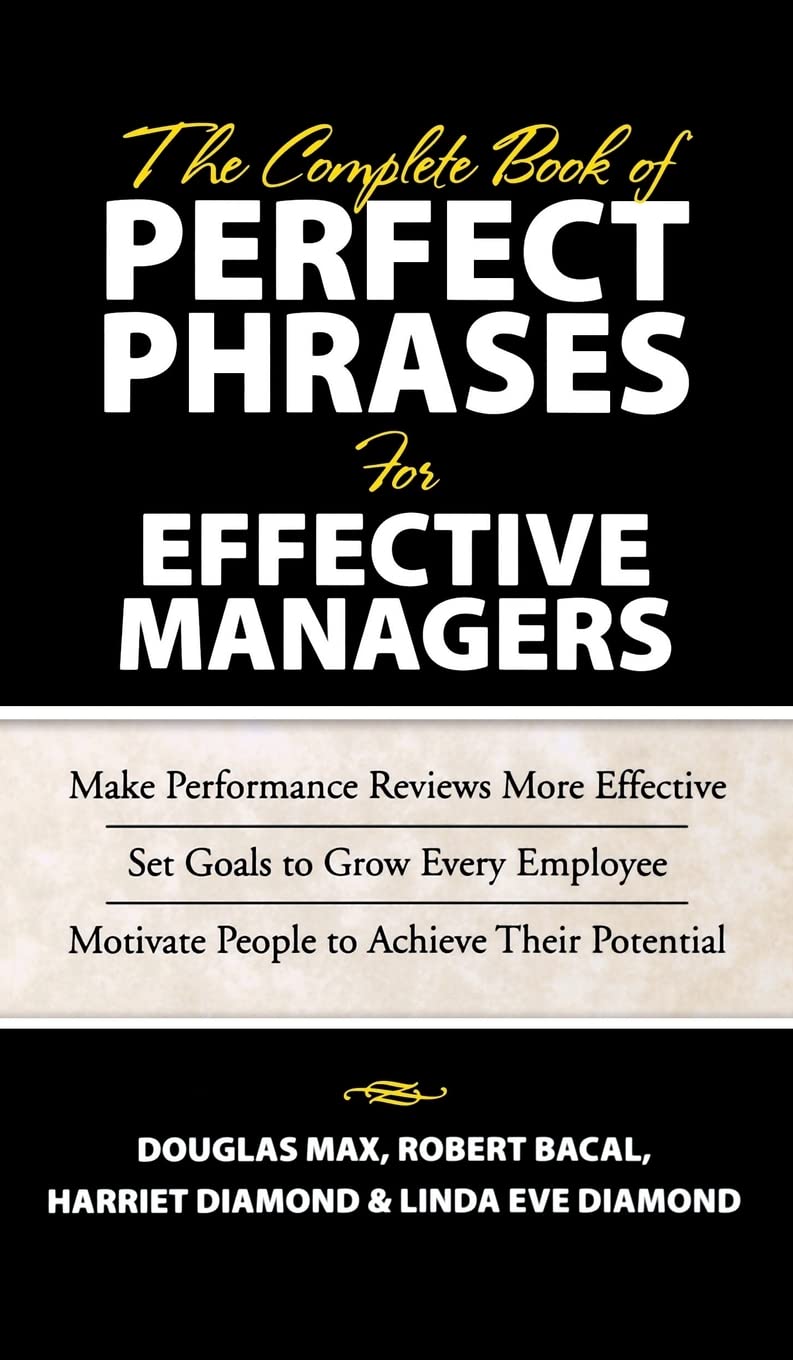 The Complete Book of Perfect Phrases Book for Effective Managers (Perfect Phrases Series)
