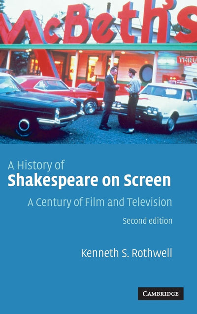 A History of Shakespeare on Screen: A Century of Film and Television