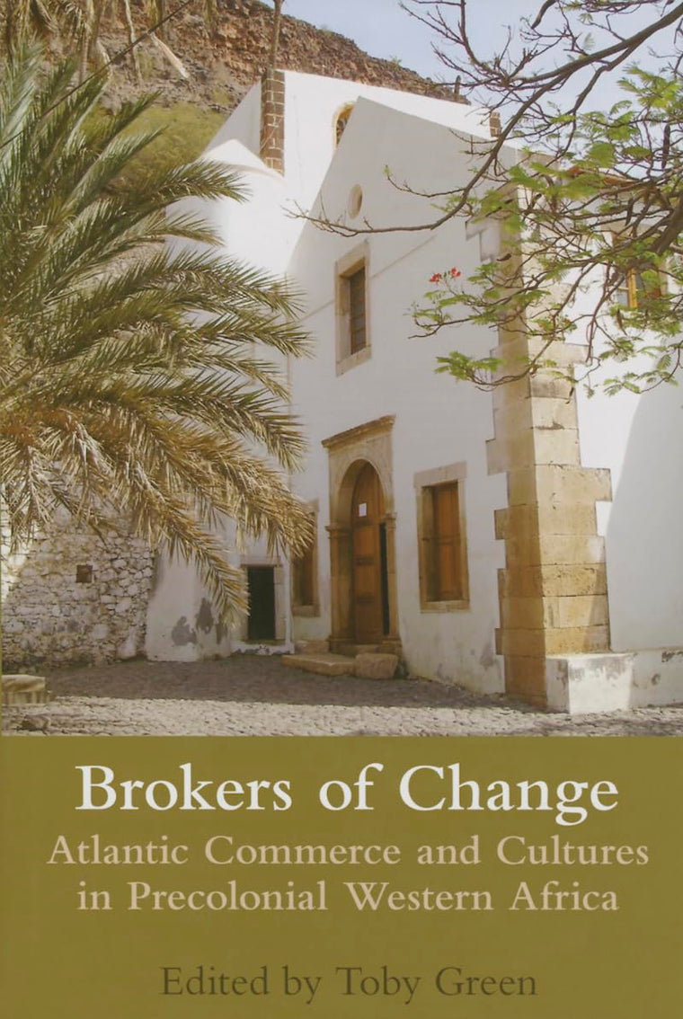 Brokers of Change: Atlantic Commerce and Cultures in Pre-Colonial Western Africa (Proceedings of the British Academy)