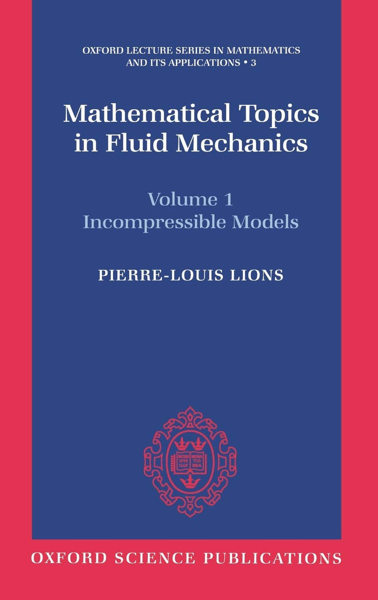 Mathematical Topics in Fluid Mechanics (Oxford Lecture Series in Mathematics and Its Applications)