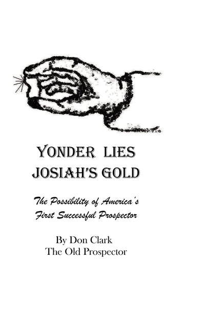Yonder Lies Josiah's Gold: The possibility of America's first Successful Prospector