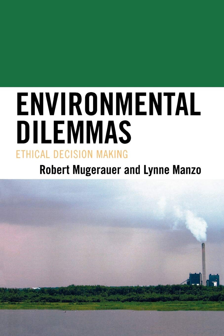 Environmental Dilemmas: Ethical Decision Making (Toposophia: Thinking Place/Making Space)