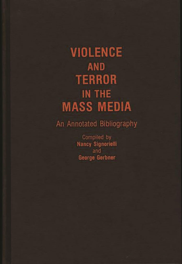 Violence and Terror in the Mass Media: An Annotated Bibliography (Bibliographies and Indexes in Sociology)