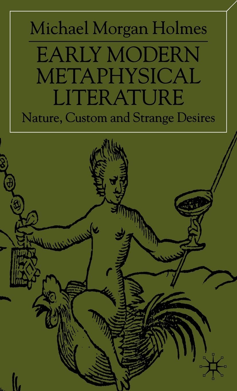 Early Modern Metaphysical Literature: Nature, Custom and Strange Desires