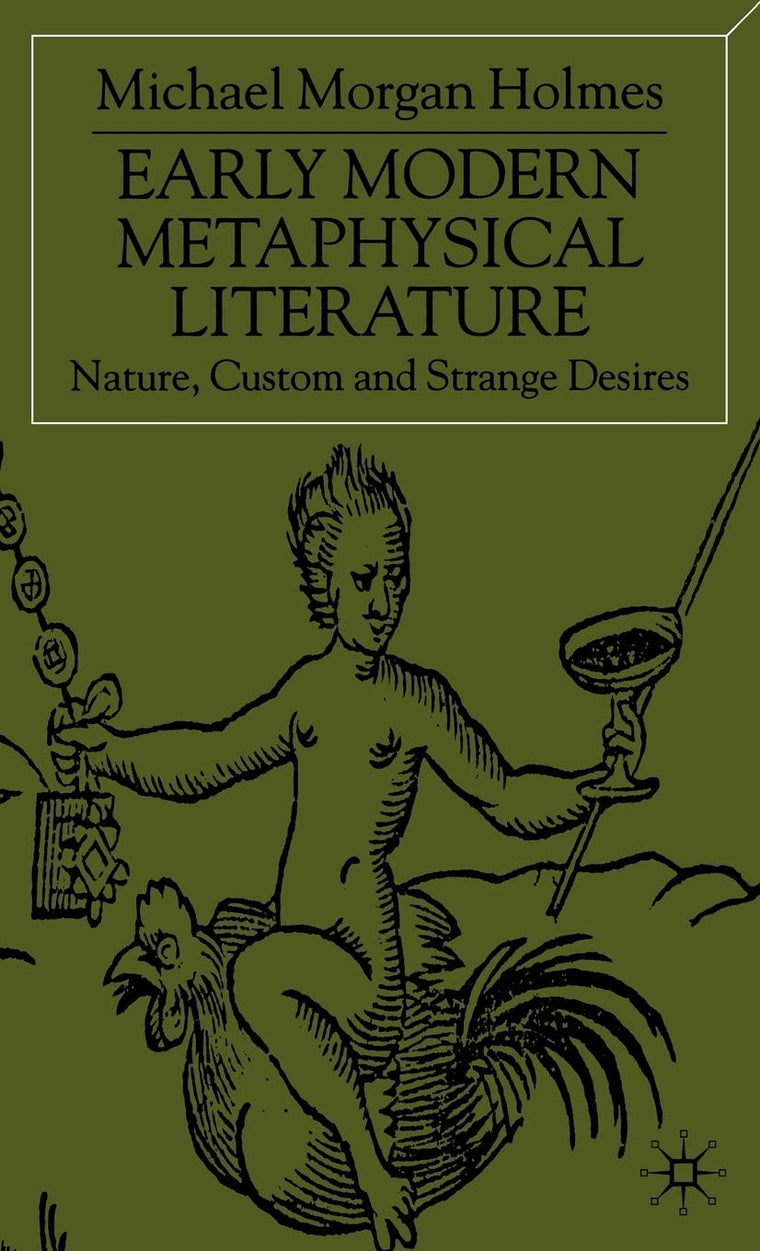 Early Modern Metaphysical Literature: Nature, Custom and Strange Desires