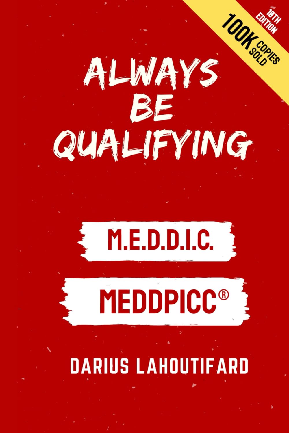 ALWAYS BE QUALIFYING: M.E.D.D.I.C.