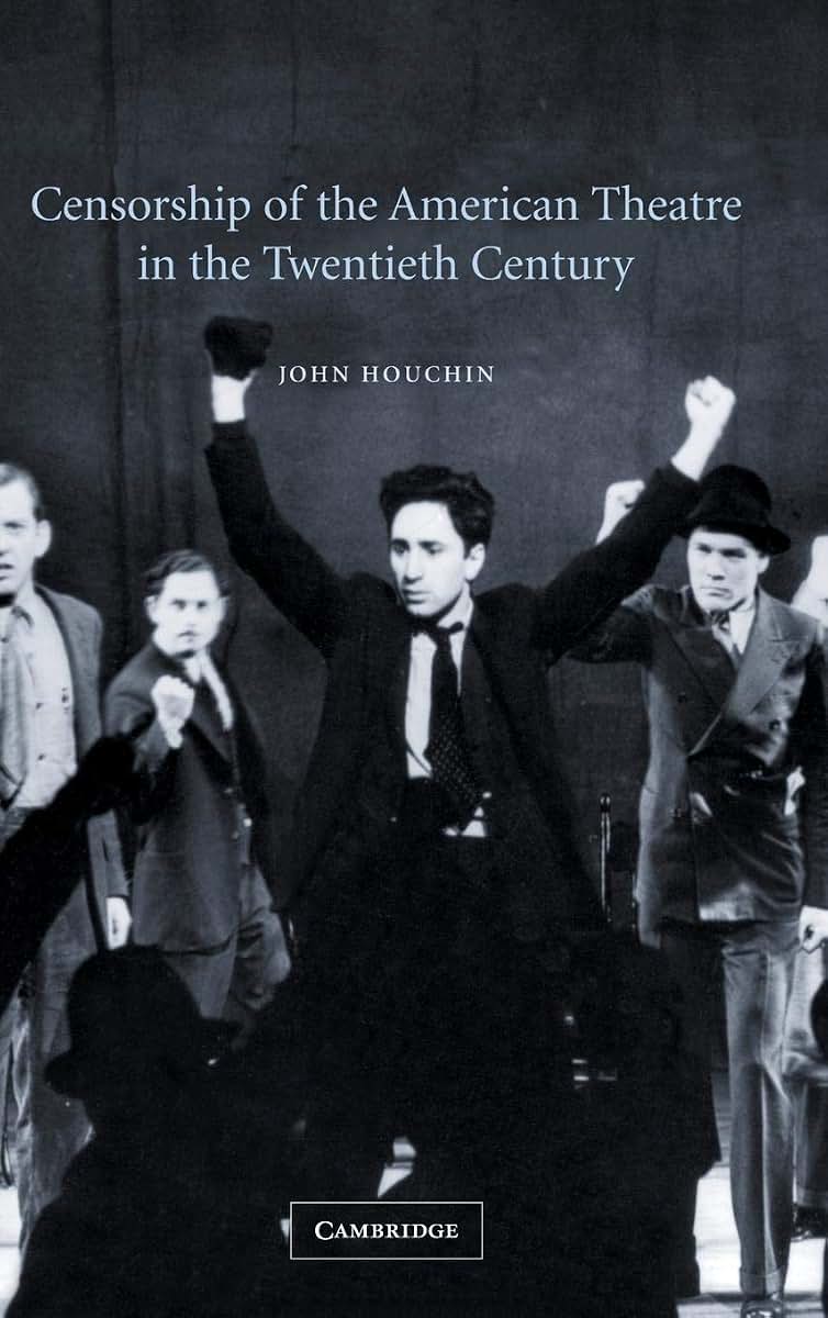 Censorship of the American Theatre in the Twentieth Century (Cambridge Studies in American Theatre and Drama, Series Number 16)