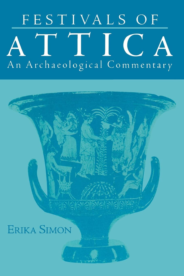 Festivals of Attica: An Archaeological Commentary (Wisconsin Studies in Classics)